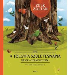 A tölgyfa születésnapja - Mesék a természetről ÜKH 2016 (ISBN: 9789634150206)