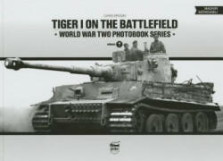 Tiger I on the Battlefield: World War Two Photobook Series - Chris Brown (2014)