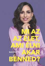 Mi az az élet, ami élni akar benned? (ISBN: 9786150183008)
