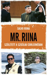 Mr. Riina - Született a szicíliai Corleonéban (ISBN: 9789635802555)