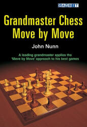 Grandmaster Chess Move by Move - John Nunn (ISBN: 9781904600343)