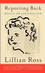 Reporting Back - Lillian Ross (ISBN: 9781582432861)