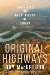 Original Highways - Roy MacGregor (ISBN: 9780307361394)