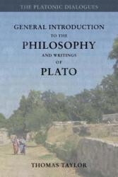 General Introduction to the Philosophy and Writings of Plato: from The Works of Plato - Thomas Taylor (ISBN: 9781530752379)