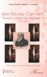 Jean-Nicolas Corvisart, Premier médecin de Napoléon Ier - Xavier Riaud, Michel A. Germain, Sylvain Rigal (ISBN: 9782336602585)