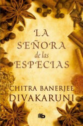 LA SEÑORA DE LAS ESPECIAS - CHITRA BANERJEE DIVAKARUNI (ISBN: 9788490704745)
