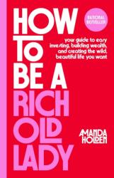 How to Be a Rich Old Lady - HOLDEN AMANDA (ISBN: 9781668066928)