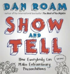 Show and Tell - Dan Roam (2014)