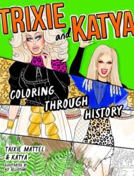 Trixie and Katya Coloring Through History (ISBN: 9798217182817)