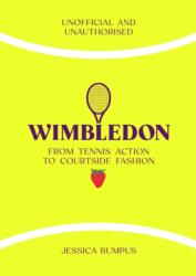 Wimbledon: From Tennis Action to Courtside Fashion (ISBN: 9781835873915)