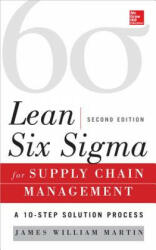 Lean Six SIGMA for Supply Chain Management: The 10-Step Solution Process (2014)