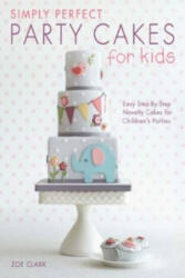 Simply Perfect Party Cakes for Kids - Zoe Clark (2014)