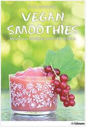 Vegan Smoothies. Natural and Energizing Drinks for All Taste (2014)