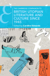 The Cambridge Companion to British Utopian Literature and Culture since 1945 - Caroline Edwards (ISBN: 9781009690508)