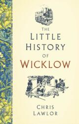 The Little History of Wicklow (ISBN: 9781837050970)