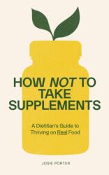 How Not to Take Supplements (ISBN: 9781785046285)