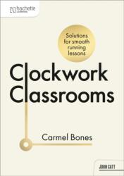 Clockwork Classrooms: Solutions for Smoother Running Lessons (ISBN: 9781036007454)