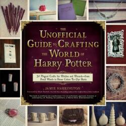 Unofficial Guide To Crafting The World Of Harry Potter (ISBN: 9781440595042)