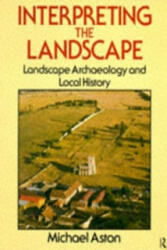 Interpreting the Landscape - Michael Aston (1985)