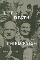 Life and Death in the Third Reich - Peter Fritzsche (ISBN: 9780674034655)