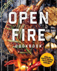 The Open Fire Cookbook: Over 100 Rustic Recipes for Outdoor Cooking - The Coastal Kitchen (ISBN: 9781646434145)