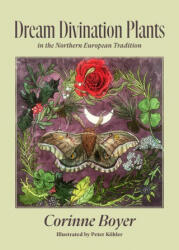 Dream Divination Plants: In Northwestern European Traditions - Corinne Boyer (ISBN: 9781945147456)