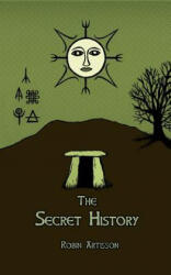 The Secret History: Cosmos, History, Post-Mortem Transformation Mysteries, And the Dark Spiritual Ecology of Witchcraft - Robin Artisson (ISBN: 9781535006613)