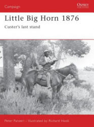 Little Big Horn 1876 - Peter Panzeri (ISBN: 9781855324589)