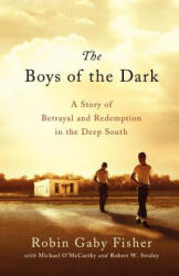 The Boys of the Dark: A Story of Betrayal and Redemption in the Deep South - Robin Gaby Fisher, Michael O'Mccarthy, Robert W. Straley (ISBN: 9781250039255)