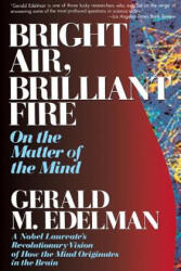 Bright Air, Brilliant Fire - Gerald M. Edelman (ISBN: 9780465007646)