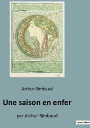 Une saison en enfer - Rimbaud (ISBN: 9782382747131)
