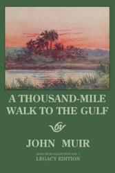 Thousand-Mile Walk To The Gulf - Legacy Edition - John Muir (ISBN: 9781643891026)