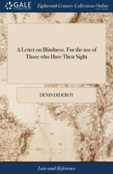 Letter on Blindness. For the use of Those who Have Their Sight - Denis Diderot (ISBN: 9781385316306)