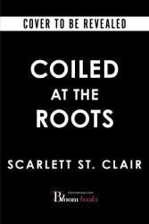 Coiled at the Roots - Scarlett St. Clair (ISBN: 9781615955343)
