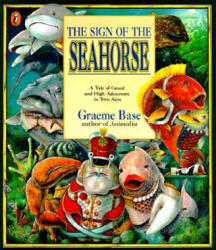 The Sign of the Seahorse - Graeme Base (ISBN: 9780140563870)