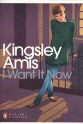 I Want It Now - Kingsley Amis (2012)