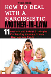 HOW TO DEAL WITH A NARCISSISTIC MOTHER-IN-LAW - Viola Jacob (ISBN: 9798879985535)