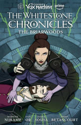 The Legend of Vox Machina: The Whitestone Chronicles Volume 3--The Briarwoods - Aviv Or, Diana Sousa, Jimmy Betancourt, Richard Starkings (ISBN: 9781506740348)