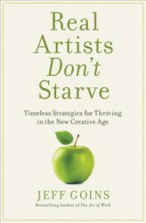 Real Artists Don't Starve - Jeff Goins (ISBN: 9780718098926)
