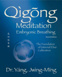 Qigong Meditation Embryonic Breathing - Yang, Dr. Jwing-Ming, Ph. D. (ISBN: 9781594399169)