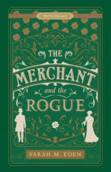 The Merchant and the Rogue - Sarah M. Eden (ISBN: 9781629728513)