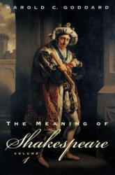 Meaning of Shakespeare, Volume 1 - Harold C Goddard (ISBN: 9780226300412)