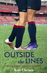 Outside the Lines: Book Three of Girls of Summer - Kate Christie (ISBN: 9780985367763)