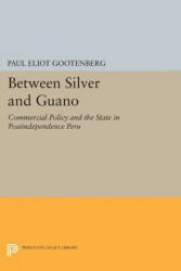 Between Silver and Guano - Paul Eliot Gootenberg (ISBN: 9780691607856)