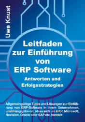 Leitfaden zur Einführung von ERP Software - Antworten und Erfolgsstrategien - Uwe Knust (ISBN: 9783347362178)