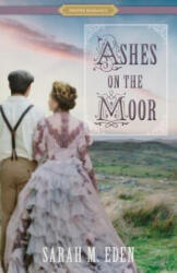 Ashes on the Moor - Sarah M. Eden (ISBN: 9781629724027)