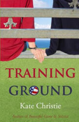 Training Ground: Book One of Girls of Summer - Kate Christie (ISBN: 9780985367732)