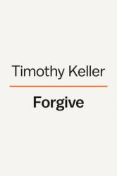Forgive - Keller, Timothy (ISBN: 9780525560746)