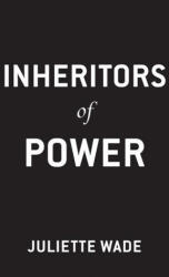 Inheritors of Power - Wade, Juliette (ISBN: 9780756418014)