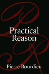 Practical Reason - Pierre Bourdieu, Randall Johnson (ISBN: 9780804733632)